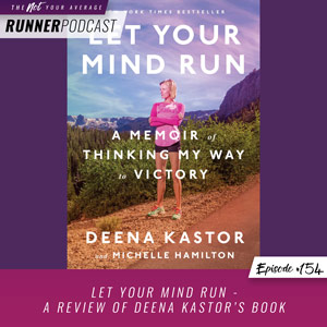 Let Your Mind Run - A Review of Deena Kastor’s Book