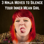 Three Ninja Moves to Silence Your Inner Mean Girl