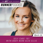 Ep #28: Self-Care 101 with Body Nerd Alex Ellis