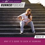 Ep #81: Why It’s Good to Suck at Running