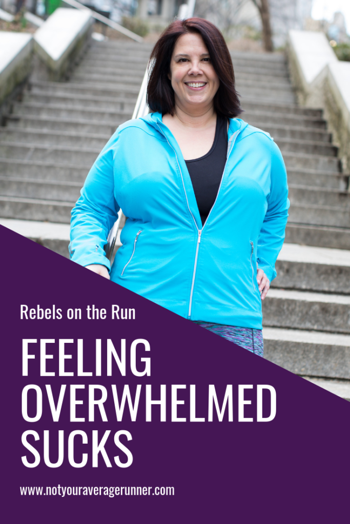 Feeling overwhelmed paralyzes us and prevents us from moving forward. Find out how changing the way you think can break the cycle of overwhelm. | Rebels on the Run Blog | #overwhelm #feelingoverwhelmed #running https://notyouraveragerunner.com/feeling-overwhelmed-sucks/