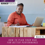 Ep #93:  How to Plan Your Run for Better Performance