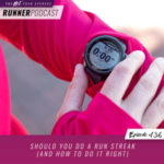 Ep #136: Should You Do a Run Streak (and How to Do it Right)