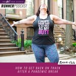 Ep #144: How to Get Back On Track After a Pandemic Break
