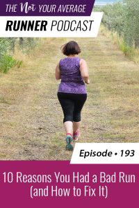 The Not Your Average Runner Podcast with Jill Angie | 10 Reasons You Had a Bad Run (and How to Fix It)