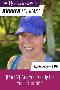 The Not Your Average Runner Podcast with Jill Angie | (Part 2) Are You Ready for Your First 5K?