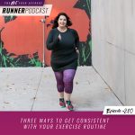 Ep #210: Three Ways to Get Consistent with Your Exercise Routine