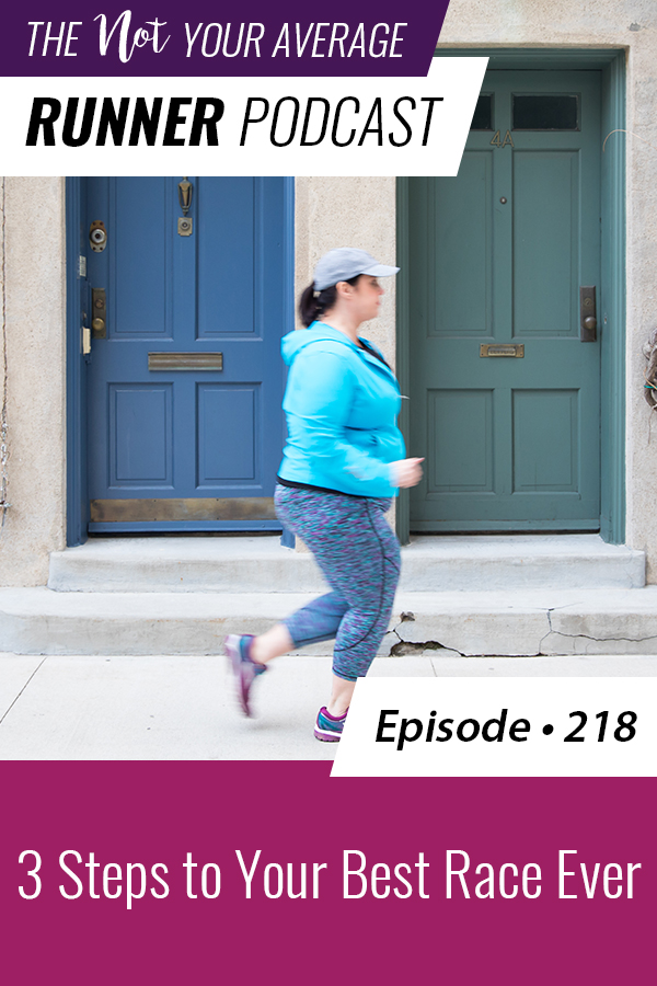 The Not Your Average Runner Podcast with Jill Angie | 3 Steps to Your Best Race Ever