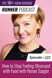 The Not Your Average Runner Podcast with Jill Angie | How to Stop Feeling Obsessed with Food with Renae Saager
