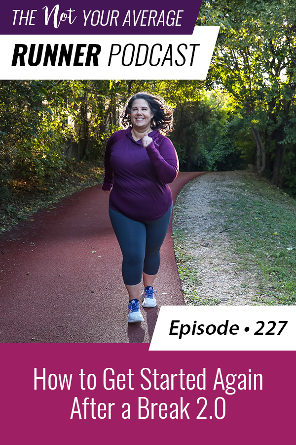 The Not Your Average Runner Podcast with Jill Angie | How to Get Started Again After a Break 2.0