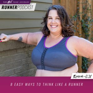 The Not Your Average Runner Podcast with Jill Angie | 8 Easy Ways to Think Like a Runner