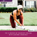 Ep #235: The 4 Basics of Exercise Fueling with Corinne Crabtree