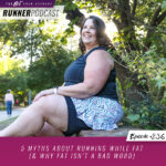 Ep #236: 5 Myths About Running While Fat (& Why Fat Isn’t a Bad Word)