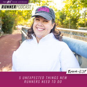 The Not Your Average Runner Podcast with Jill Angie | 5 Unexpected Things New Runners Need to Do