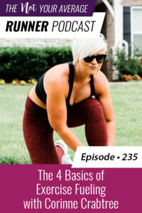 The Not Your Average Runner Podcast with Jill Angie | The 4 Basics of Exercise Fueling with Corinne Crabtree