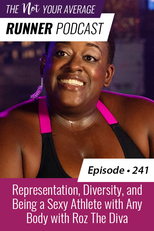 The Not Your Average Runner Podcast with Jill Angie | Representation, Diversity, and Being a Sexy Athlete with Any Body with Roz The Diva