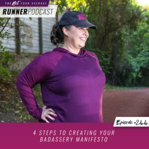 The Not Your Average Runner Podcast with Jill Angie | 4 Steps to Creating Your Badassery Manifesto