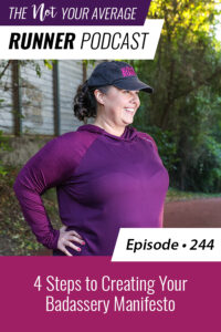 The Not Your Average Runner Podcast with Jill Angie | 4 Steps to Creating Your Badassery Manifesto
