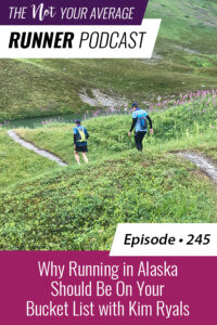 The Not Your Average Runner Podcast with Jill Angie | Why Running in Alaska Should Be On Your Bucket List with Kim Ryals