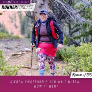 Not Your Average Runner | Sierra Swofford’s 100-Mile Ultra: How It Went