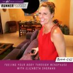 Ep #262: Fueling Your Body Through Menopause with Elizabeth Sherman