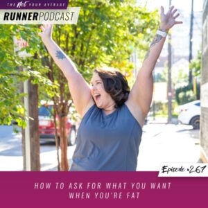 Not Your Average Runner with Jill Angie | How to Ask for What You Want When You’re Fat