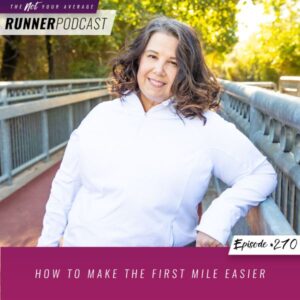 Not Your Average Runner with Jill Angie | How to Make the First Mile Easier