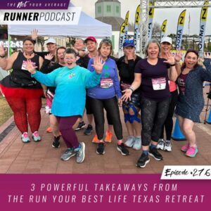 Not Your Average Runner with Jill Angie | 3 Powerful Takeaways from the Run Your Best Life Texas Retreat
