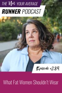 Not Your Average Runner with Jill Angie | What Fat Women Shouldn’t Wear