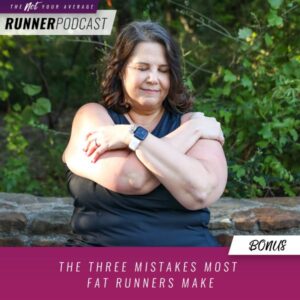Not Your Average Runner with Jill Angie | The Three Mistakes Most Fat Runners Make