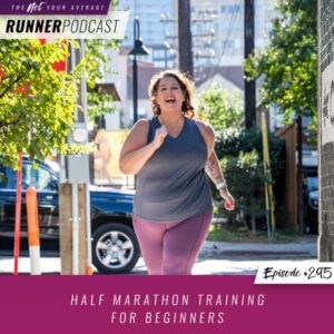 Not Your Average Runner with Jill Angie | Half Marathon Training for Beginners