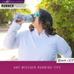 Ep #307: Hot Weather Running Tips