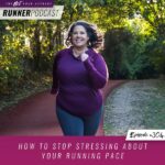 Ep #304: How to Stop Stressing About Your Running Pace