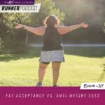 Ep #311: Fat Acceptance vs. Anti-Weight Loss