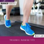 Ep #318: Treadmill Running Tips