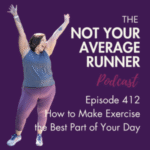 Ep. #412: How to Make Exercise the Best Part of Your Day