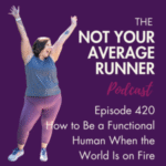 Ep. #420: How to Be a Functional Human When the World Is on Fire